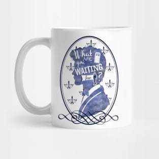 What are you waiting for? Mug